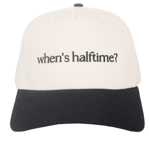 WHEN'S HALFTIME? HAT