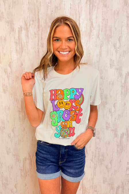HAPPY LOOKS GREAT ON YOU TEE