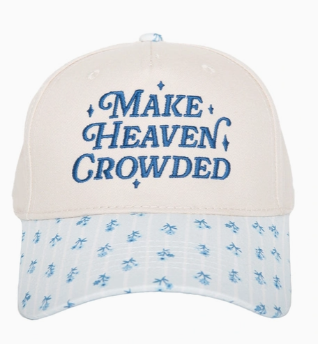 MAKE HEAVEN CROWDED HAT