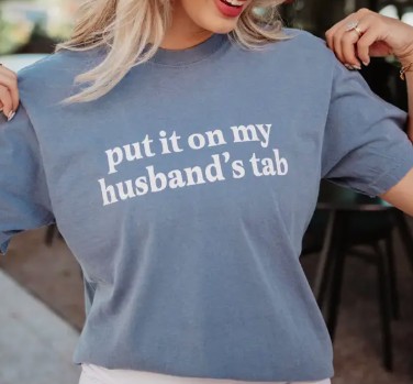 PUT IT ON MY HUSBANDS TAB TEE